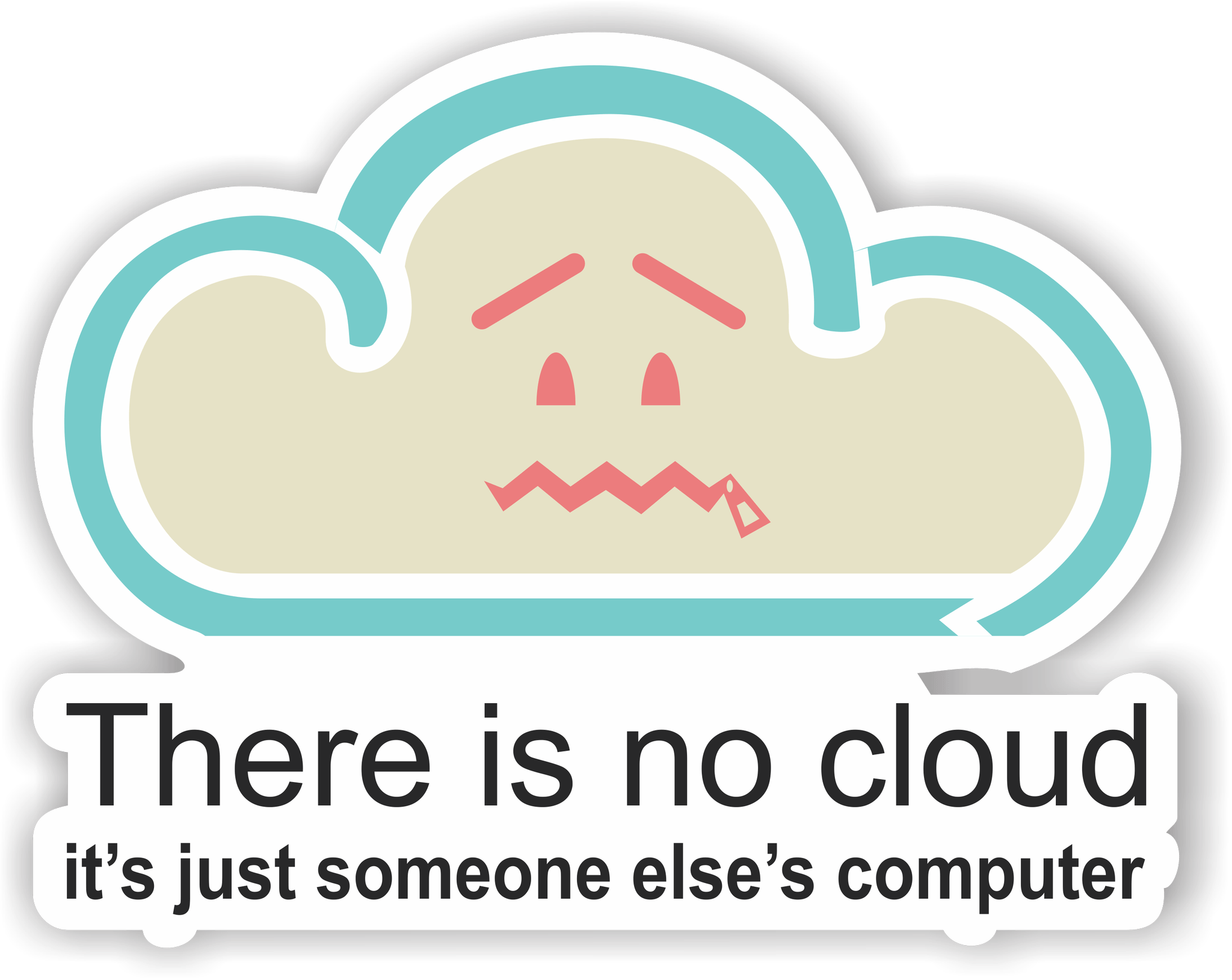 Else s. There is no cloud. There is no cloud it's just someone else's Computer. Be on cloud компания. No cloud someone else Computer.